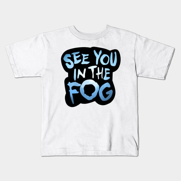 See You in the FOG Halloween Kids T-Shirt by jasmineclarino